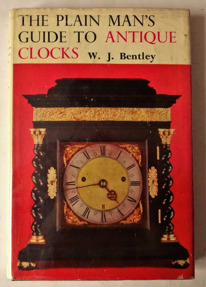 Download The Plain Man's Guide to Antique Clocks, W.J. Bentley, Michael Joseph London, 1963. 1st Edition.