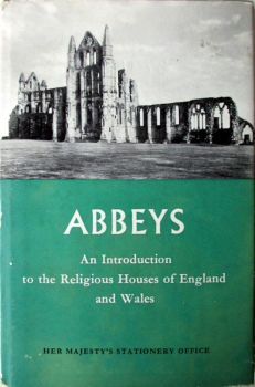 Abbeys, An Introduction to the Religious Houses of England & Wales, R. Gilyard-Beer, 1958. 1st Ed.