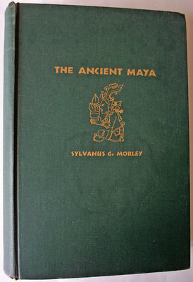 THE ANCIENT MAYA BY SYLVANUS MORLEY STANFORD U P 2ND EDITION 1947