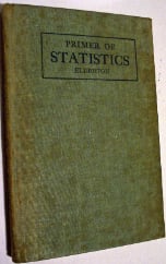 PRIMER OF STATISTICS BY W.PALIN ELDERTON AND ETHEL M. ELDERTON A&C BLACK 19