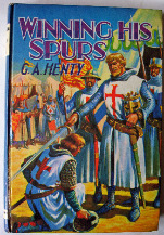 WINNING HIS SPURS BY G.A. HENTY, DEAN & SON LTD LONDON, ABRIDGED, c1954.