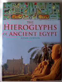 The Hieroglyphs of Ancient Egypt by Aidan Dodson. SOLD 05.01.2014.