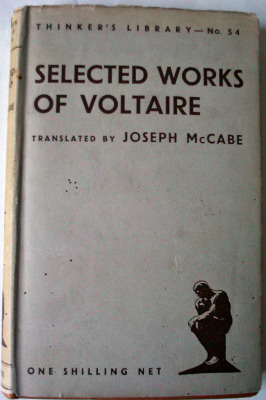 Selected works of Voltaire, translated by Joseph McCabe. The Thinker's Libr