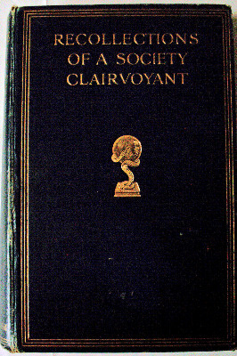 Recollections of a Society Clairvoyant, by Anonymous, 1911.