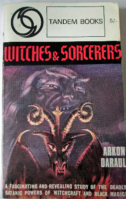 Witches & Sorcerers by Arkon Daraul, Tandem Books, 1965.
