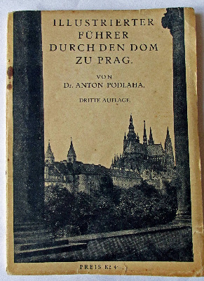 Illustrierter Fuhrer Durch Den Dom Zu Prag von Dr. Anton Podlaha, 1925.