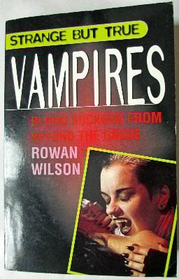 Strange but True, Vampires, Blood Suckers from beyond the Grave, by Rowan W