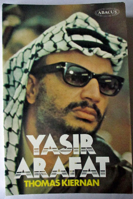 Yasir Arafat, The Man and the Myth, by Thomas Kiernan, Abacus First Edition