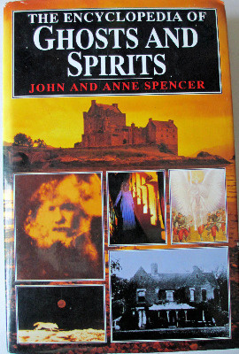The Encyclopedia of Ghosts and Spirits by John and Anne Spencer, 1992. SOL