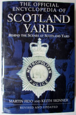 The Official Encyclopedia of Scotland Yard by Martin Fido and Keith Skinner
