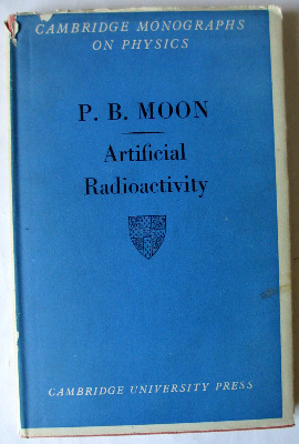Artificial Radioactivity by P.B. Moon, Cambridge U.P., 1949. 1st Edition.