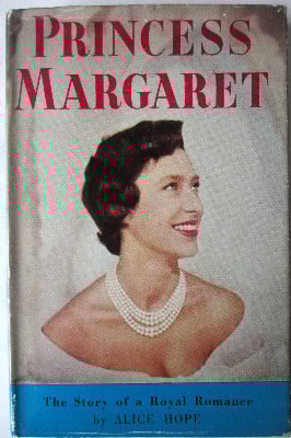 Princess Margaret, The Story of a Royal Romance, by Alice Hope. 1955. First