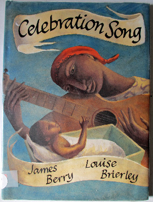 Celebration Song by James Berry, Illustrated by Louise Brierley, Hamish Ham