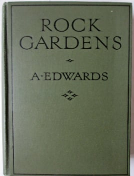 Rock Gardens by A. Edwards, Ward, Lock & Co., 1929. 1st. Edition.