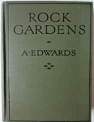 Rock Gardens by A. Edwards, Ward, Lock & Co., 1929. 1st. Edition.