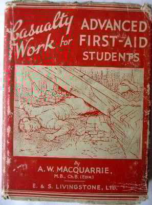 Casualty Work for Advanced First-Aid students by A.W. MacQuarrie, 1944. 1st