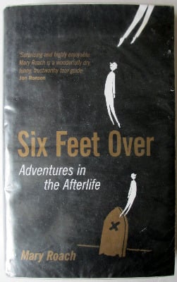 Six Feet Over, Adventures in the Afterlife, by Mary Roach, Canongate Books