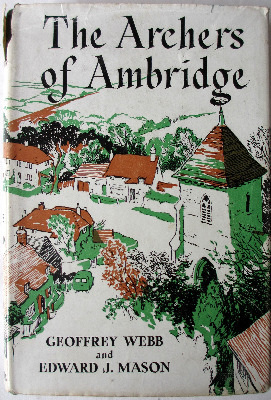 The Archers of Ambridge by Geoffrey Webb and Edward J. Mason. First Edition
