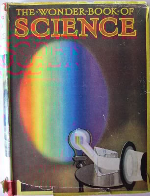 The Wonder Book of Science, Ward, Lock & Co. Ltd., 4th Edition. c1937.