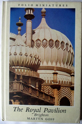 The Royal Pavilion Brighton, Folio Miniatures, by Martyn Goff. 1976 1st Edi