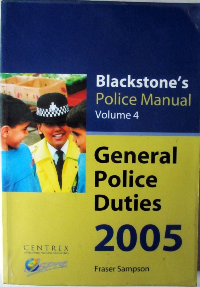 Blackstone's Police Manual Volume 4. General Police Duties, 2005.
