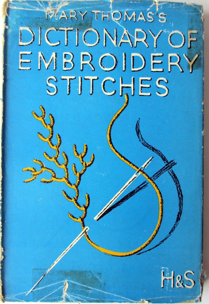 Mary Thomas's Dictionary of Embroidery Stitches, H&S, 1959 (14th Imp.).