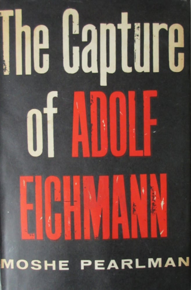 The Capture of Adolf Eichmann, Moshe Pearlman. 1961. 1st Edition.