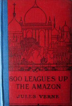 Eight Hundred Leagues Up the Amazon, Jules Verne, c1933. 