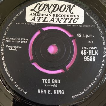Ben E King-Too bad-UK Atlantic E