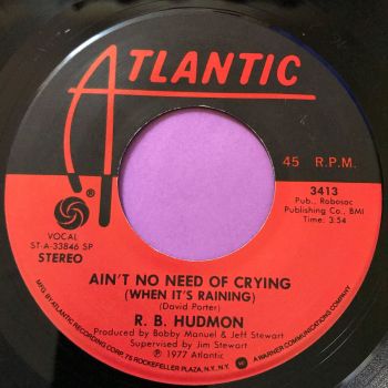 R.B Hudmon-Ain't no need of crying-Atlantic E