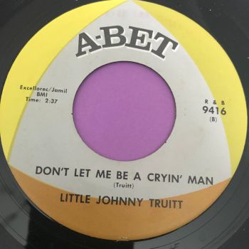 Little Johnny Truitt-Don't let me be a crying man-Abet E