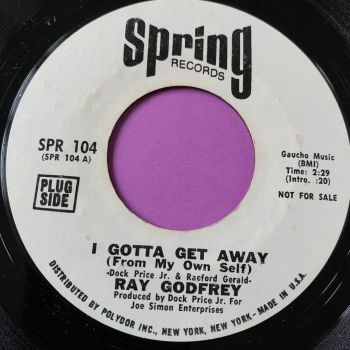 Ray Godfrey-I gotta get away-Spring WD E
