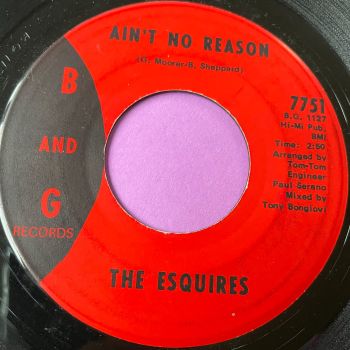 Esquires-Ain't no reason-B&G E+