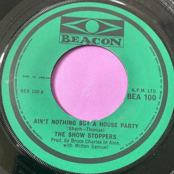 Show Stoppers-Ain't nothing but a house party-UK Beacon noc E+