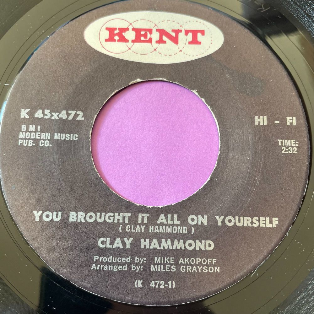 Clay Hammond-You brought it on yourself-Kent E+