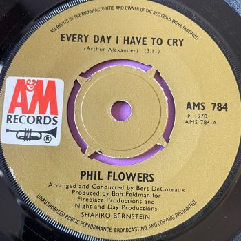 Phil Flowers-Every day I have to cry-UK A&M E