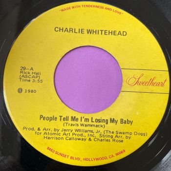 Charlie Whitehead-People tell me I'm losing my baby-Sweetheart E