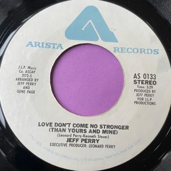 Jeff Perry-Love don't come no stronger-Arista E+