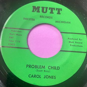 Carol Jones-Problem Child/ Don't destroy me-Mutt M-