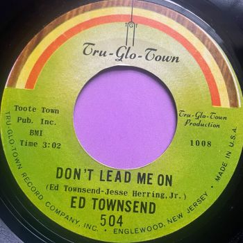Ed Townsend-Don't lead me on-Tru-glo-Town E+