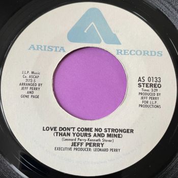 Jeff Perry-Love don't come no stronger-Arista E+