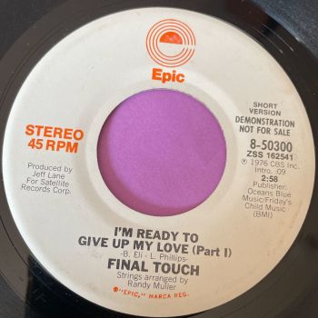 Final Touch-I'm ready to give up my lovin'-Epic WD E+