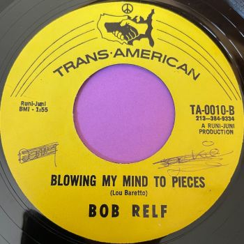 Bob Relf-Blowing my mind to pieces-Trans American wol R E+