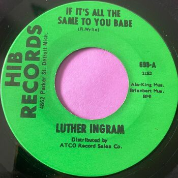 Luther Ingram-If it's all the same to you babe/ Exus treck-Hib R E+