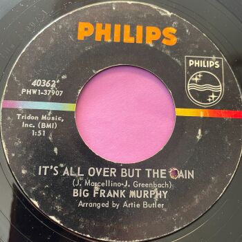 Big Frank Murphy-It's all over but the pain-Philips E