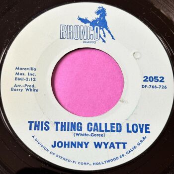 Johnny Wyatt-This thing called love-Bronco E+