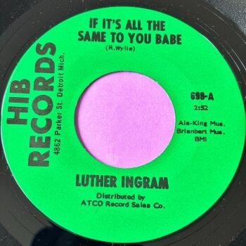 Luther Ingram-If it's all the same to you babe-HIB R E+
