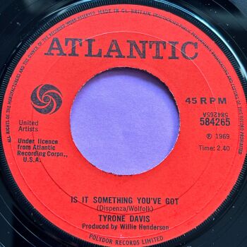 Tyrone Davis-Is it something you've got-UK Atlantic E+