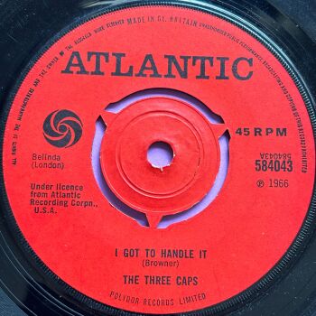 Three Caps-I got to handle it-UK Atlantic E
