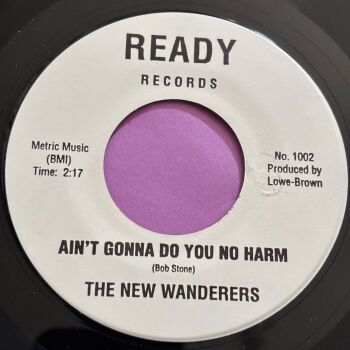 New Wanderers-Ain't gonna do you no harm/Let me render my..-Ready R E+